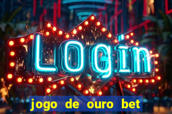 jogo de ouro bet codigo promocional